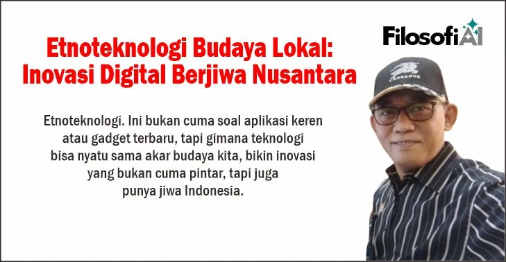 Etnoteknologi Budaya Lokal: Inovasi Digital Berjiwa Nusantara